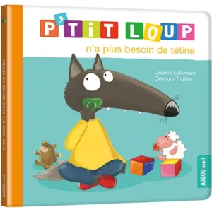 P'Tit Loup N'A Plus Besoin De Tétine  -  AU07724  - Auzou